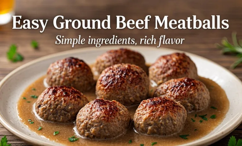 Easy Ground Beef Meatballs and Gravy