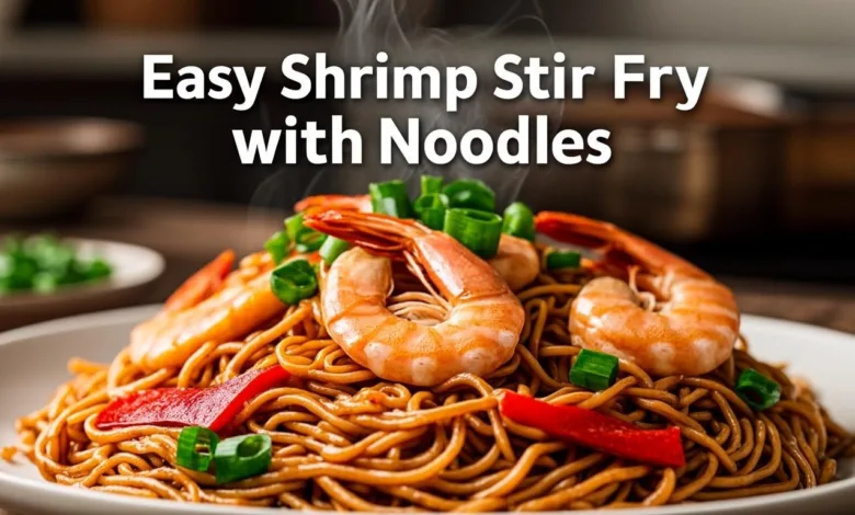 Easy Shrimp Stir Fry with Noodles